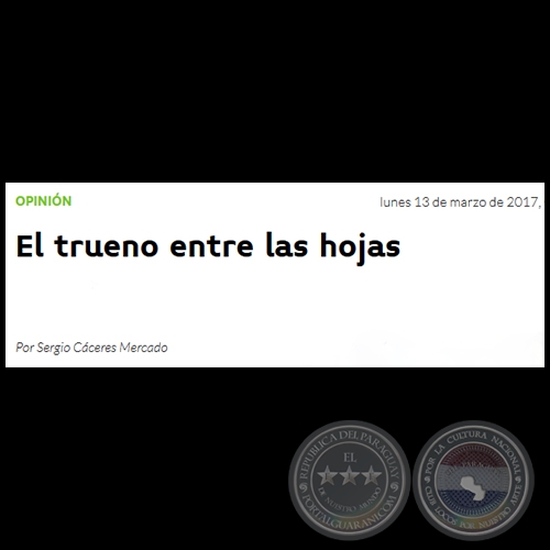 EL TRUENO ENTRE LAS HOJAS - Por SERGIO CÁCERES MERCADO - Lunes, 13 de Marzo de 2017